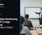 Mobile App Hardening vs RASP vs App Shielding Where Does It Stop? Blog