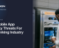 Top mobile app security threats for the banking industry